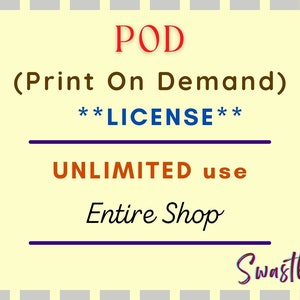 Print On Demand (POD) License - Valid for ENTIRE SHOP - Unlimited Use - No Credit Required