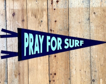 PRAY FOR SURF Pennant Flag / felt pennant / gallery wall decor / surfer / boho decor / surfs up / outdoor life / ocean wave / surfs up
