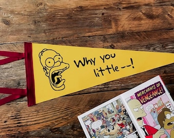 WHY YOU LITTLE ... Simpsons Pennant Flag / felt pennant / Springfield / Bart Marge Lisa Maggie Homer Simpson / comic / cartoon