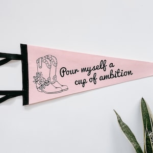 CUP OF AMBITION Pennant Flag / felt pennant / 9 to 5 / country and western / cowgirl / dolly parton / country singer/ wall hanging decor
