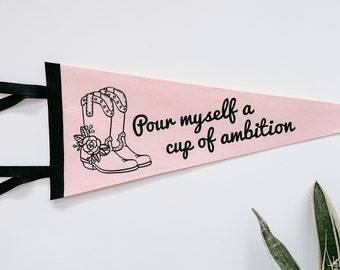 CUP OF AMBITION Pennant Flag / felt pennant / 9 to 5 / country and western / cowgirl / dolly parton / country singer/ wall hanging decor