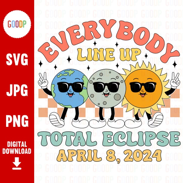 Everybody Line Up, Total Solar Eclipse April 8 2024 PNG, Sun And Moon, Earth, Svg Files For Cricut, Digital Download, Instant Download