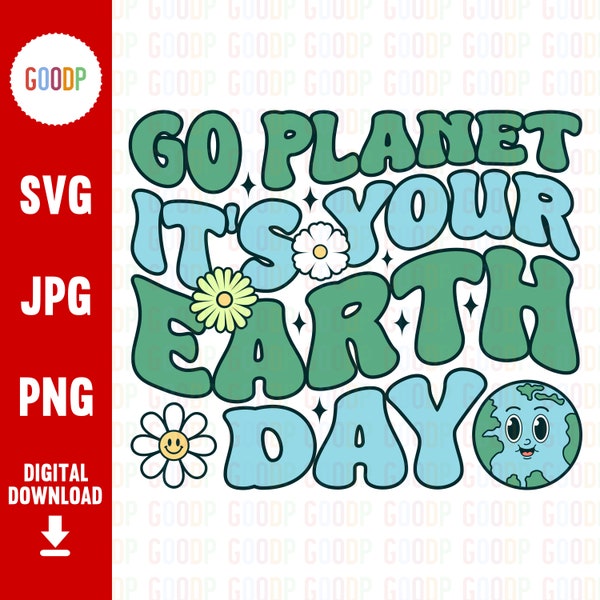 Go Planet It's Your Earth Day, Trendy Png, Planet, World, Environmental, April, Svg Files For Cricut, Digital Download, Instant Download