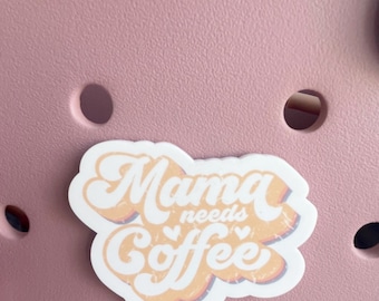 Coffee Bogg Bag Charm: Mama Needs Coffee Acrylic Pop-In