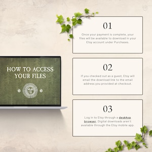 May include: A laptop screen displays the text HOW TO ACCESS YOUR FILES with a sun icon. Three white rectangular boxes contain instructions: 01 Once your payment is complete, your files will be available to download in your Etsy account under Purchases. 02 If you checked out as a guest, Etsy will email the download link to the email address you provided at checkout. 03 Log in to Etsy through a desktop browser. Digital downloads aren't available through the Etsy mobile app.