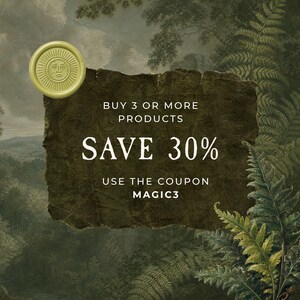 May include: A dark green textured rectangular sign featuring the white text BUY 3 OR MORE PRODUCTS SAVE 30% USE THE COUPON MAGIC3, accented by a pale green circular wax seal with a sun and moon face design against a forest background.