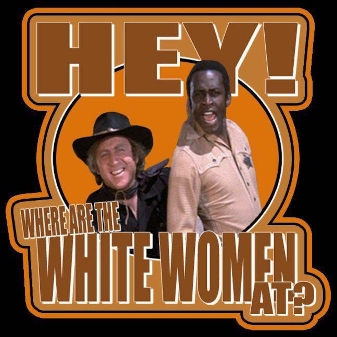 Blazing Saddles Hey Where Are the White Women At '70s Movie Retro Style
