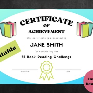 May include: A certificate of achievement with a blue and white background, featuring the text "Certificate of Achievement" and "Jane Smith". Includes illustrations of books and the text "25 Book Reading Challenge". The words "Editable" and "Instant Download" are also present.