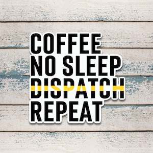 Coffee No Sleep Dispatch Repeat, 911 Dispatcher Stickers, Funny 911 Dispatcher Stickers, Gifts for Dispatchers