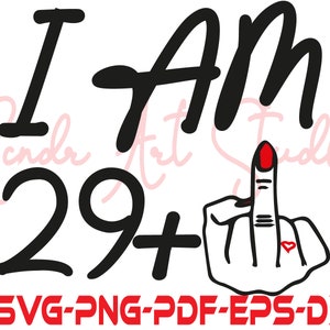 I Am 29+ 1 Middle Finger Svg, Hand Sign Silhouette Cut Files,Middle Finger clipart, Dxf 30th Birthday Gift Svg, Middle Finger tshirt,