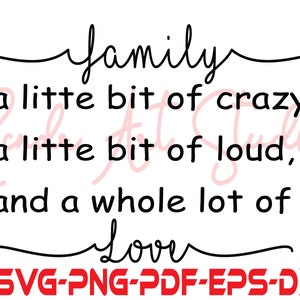 Familie ein bisschen verrückt ein bisschen laut eine ganze Menge Liebe SVG, Familie Zitat SVG, druckbare Familie Zitat, Datei für Cricut geschnitten