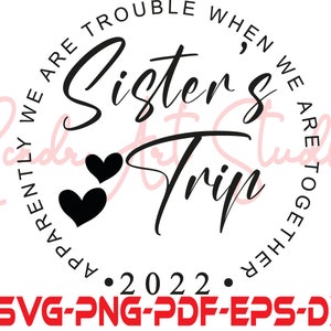 Viaggio della sorella 2022 SVG PNG PDF, Apparentemente siamo nei guai quando siamo insieme File Svg per Cricut e Silhouette, Viaggio per ragazze Svg