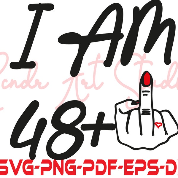 I Am 48 + 1 Middle Finger Svg, Hand Sign Silhouette Cut Files,Middle Finger clipart, Dxf 49th Birthday Gift Svg, Middle Finger tshirt,