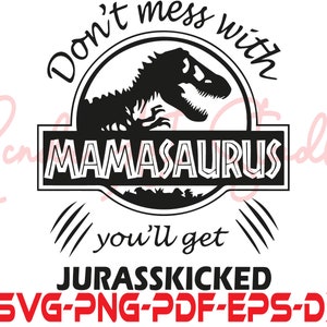 Não mexa com o mamasaurus, você será Jurasskicked svg, dinossauro svg, Mama svg, Mommy SVG, Mom Shirt Design, Mom svg Sayings, Mothers Day svg,