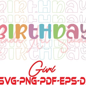 Birthday Girl Svg, Birthday Shirt Svg, Happy Birthday Svg, Birthday Girl Png Sublimation Designs, Birthday Party Svg,Png,Eps,Dxf,Pdf Vector