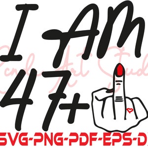 I Am 47+ 1 Middle Finger Svg, Hand Sign Silhouette Cut Files,Middle Finger clipart, Dxf 48th Birthday Gift Svg, Middle Finger tshirt,