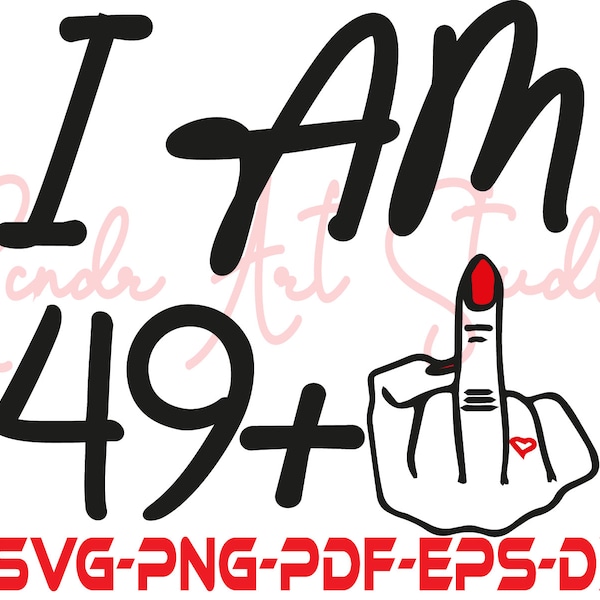 I Am 49+ 1 Middle Finger Svg, Hand Sign Silhouette Cut Files,Middle Finger clipart, Dxf 50th Birthday Gift Svg, Middle Finger tshirt,