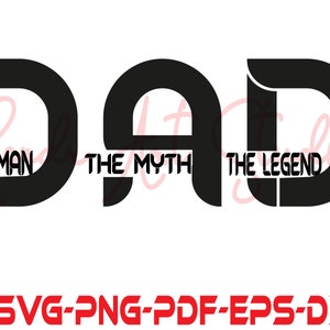 The Man The Myth The Legend SVG PNG PDF, Dad Svg, Father Svg, Father’s Day Svg, Dad Quote Svg, Dad Svg Designs, Best Dad Ever Svg,