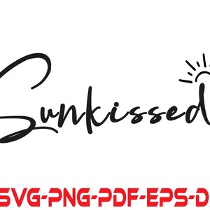 Sunkissed SVG PNG PDF, Summer Svg, Sunkissed Png, Summer Tshirt Svg, Vacation Svg, Travel Svg, dxf, Cut File for Cricut and Silhouette