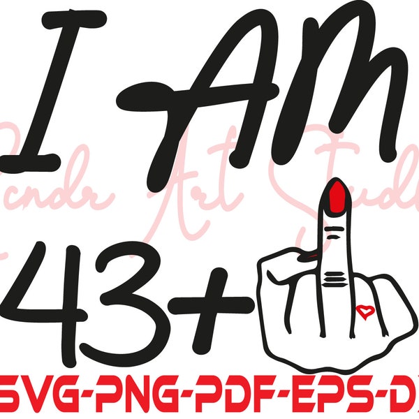 I Am 43+ 1 Middle Finger Svg, Hand Sign Silhouette Cut Files,Middle Finger clipart, Dxf 50th Birthday Gift Svg, Middle Finger tshirt,