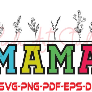 Floral Mama SVG PNG PDF, Mother&#39;s day Svg, Mama Svg, Mom Shirt Svg, Mom Svg, Super Mom Svg, Gift For Mom Svg, Best Mom Ever Svg, Mom Mode