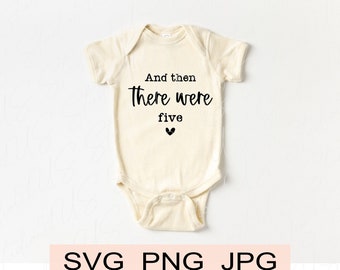 Pregnancy Announcement SVG, And Then There Were Five PNG (Digital Files)