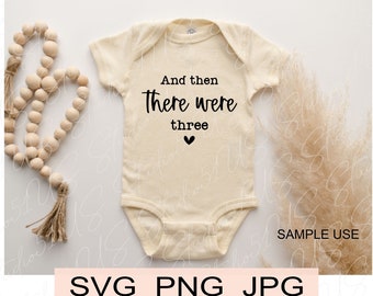 Pregnancy Announcement SVG, And Then There Were Three, Family Of Three (Digital Files)
