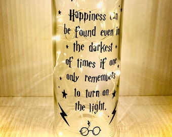 Light up Harry Potter inspired bottle- happiness can be found even in the darkest of times if only one remembers to turn on the light