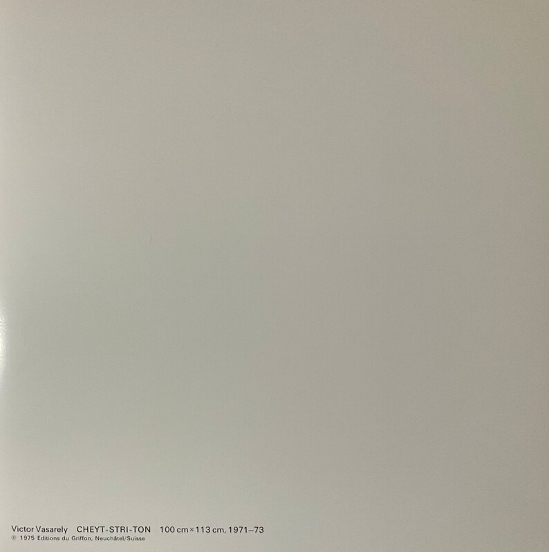Puede incluir: Un fondo blanco con texto negro que dice "Victor Vasarely CHEYT-STRI-TON 100 cm x 113 cm, 1971-73 1975 Editions du Griffon, Neuch&acirc;tel/Suisse"