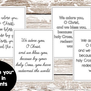 May include: Four printable posters with the text "We adore you, O Christ, and we bless you, because by your holy Cross, you have redeemed the world" in different fonts.