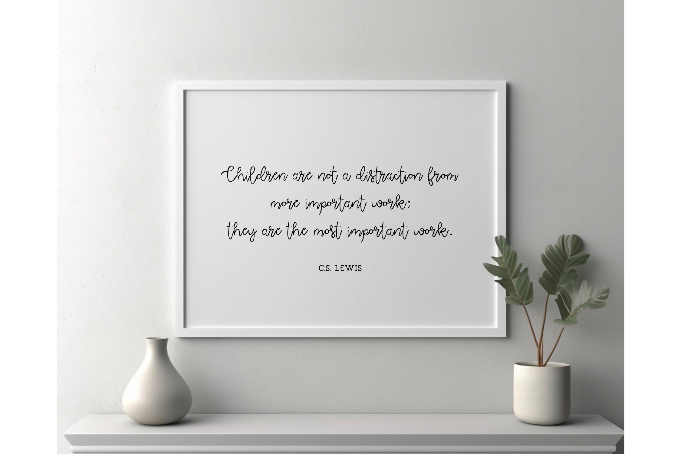 CS Lewis PRINTABLE - Children Are Not a Distraction - They Are the Most ...