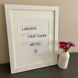 Laborer, Craftsman, Artist Printable Wall Art | St. Francis of Assisi Quote | Father's Day Gift | Husband | Catholic Dad Home Decor