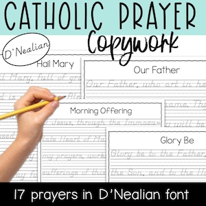 May include: Catholic prayer copywork in D'Nealian font. The image shows several pages with prayers such as "Hail Mary", "Our Father", and "Glory Be". A hand holds a pencil, demonstrating the copywork. The text "17 prayers in D'Nealian font" is at the bottom.