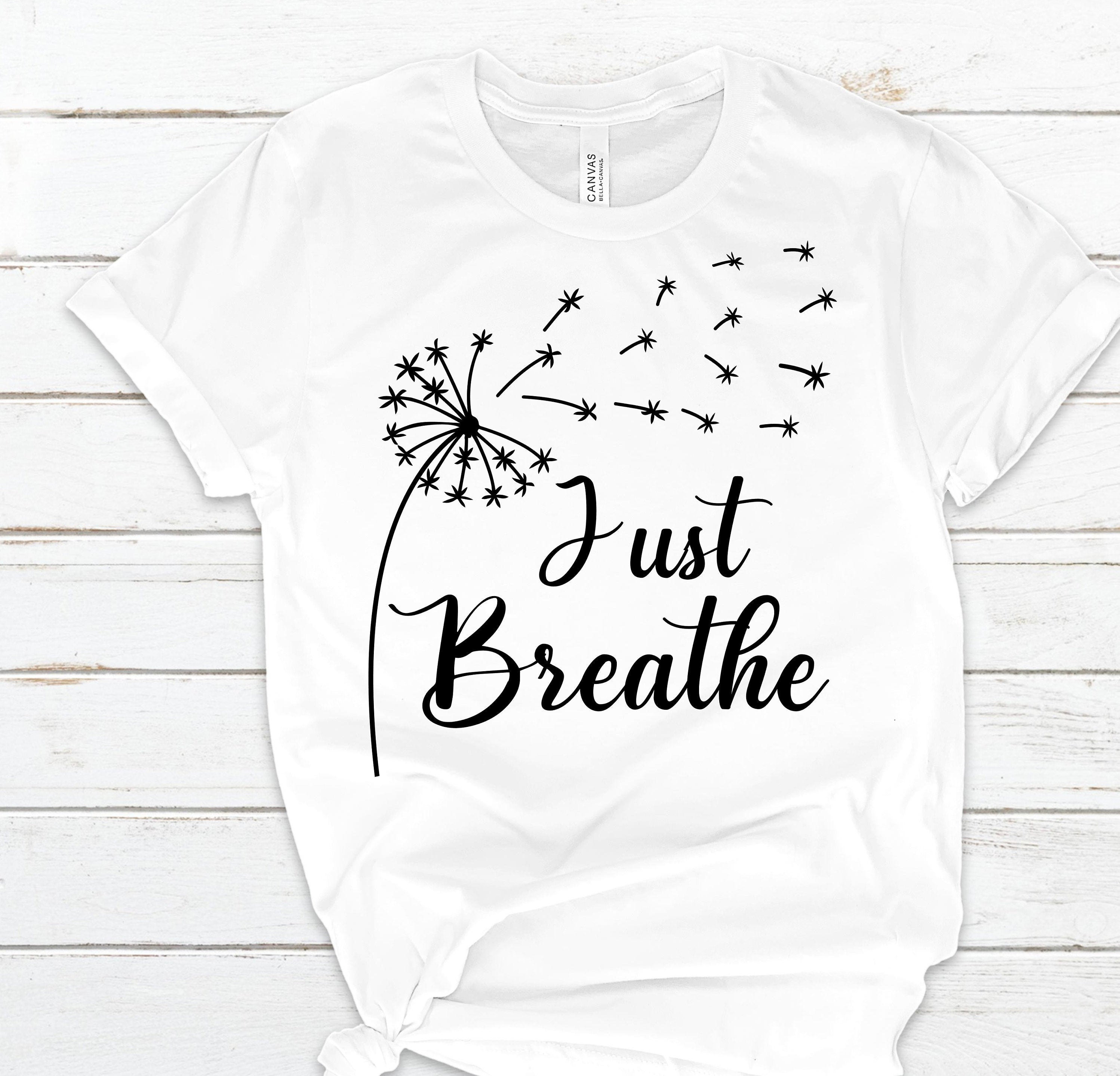 Dandelion Just Breathe TShirtWomen's TeeVinylGraphic Etsy