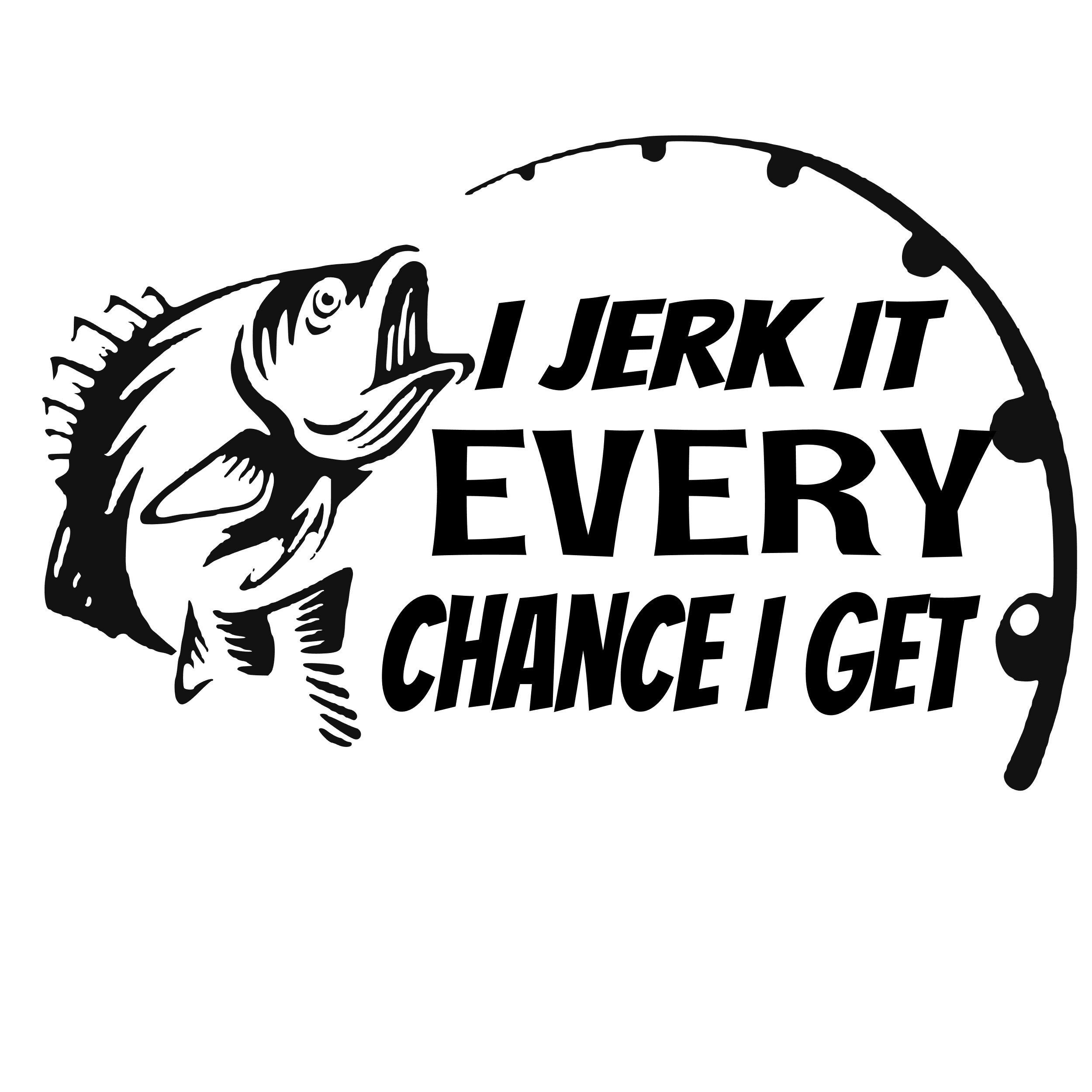 I Jerk It Every Chance I Get Fishing Decal-Car | Etsy