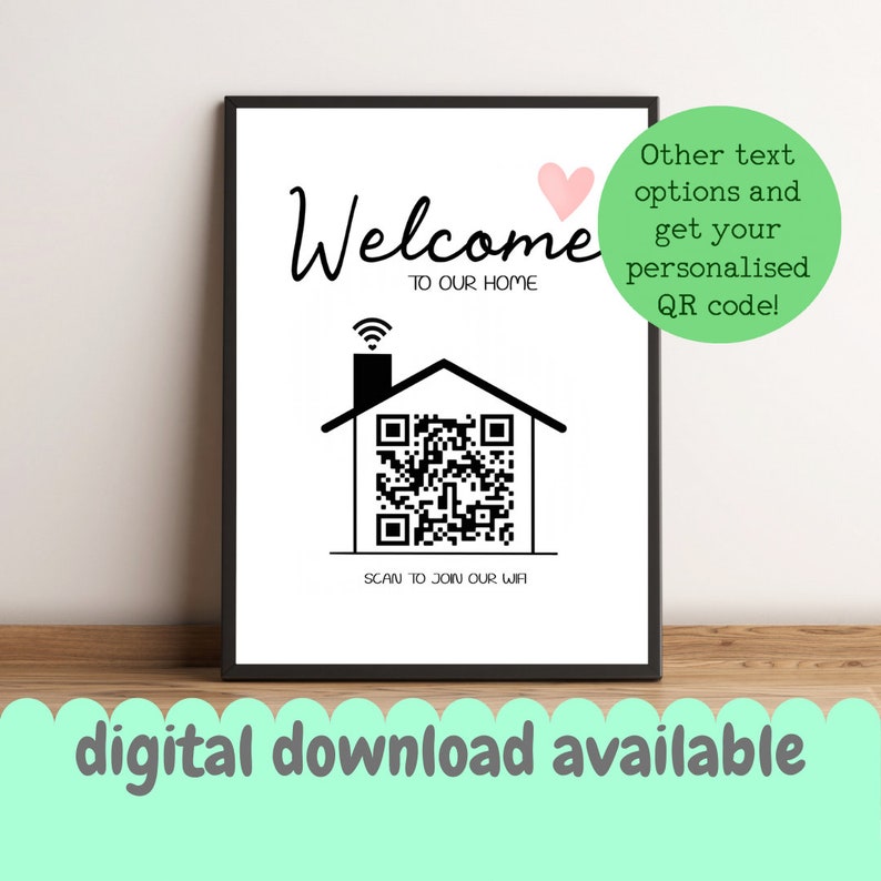 May include: A framed print with the words "Welcome to our home" in black script, a pink heart, and a house graphic with a QR code. The text "Scan to join our WiFi" is below the house. Additional text in a green circle says "Other text options and get your personalised QR code!"
