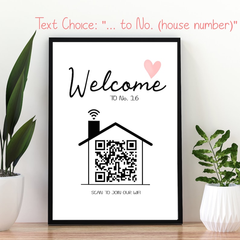 May include: A framed print with the word "Welcome" in cursive, a pink heart, and the text "TO No. 16". Below is a house graphic with a QR code and the text "SCAN TO JOIN OUR WIFI". The text "Text Choice: "... to No. (house number)" is at the top.