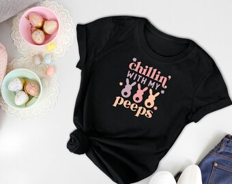 Easter shirt, Chilling with my Peeps, Happy Easter, Hello Peeps
