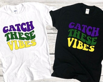 Catch These Vibes, Mardi Gras Shirt, Fat Tuesday Shirt