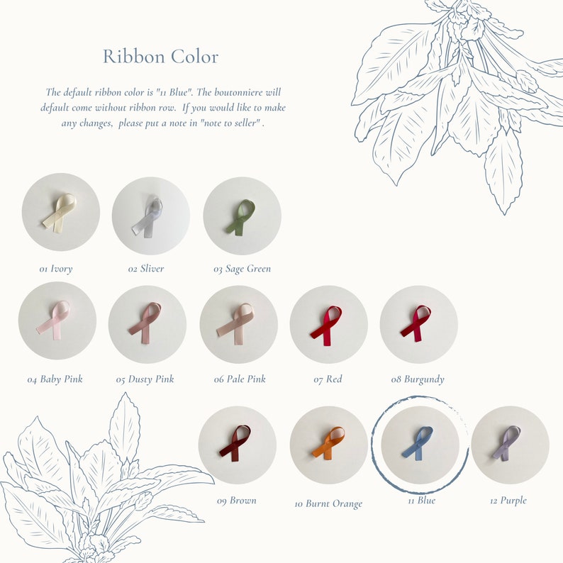 Puede incluir: Un gr&aacute;fico que muestra 12 colores de cinta diferentes para una boutonni&egrave;re. El color de cinta predeterminado es "u Blue". La boutonni&egrave;re se entregar&aacute; de forma predeterminada sin fila de cinta. Si desea realizar cambios, deje una nota en "nota para el vendedor".