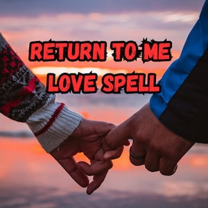 Want You Back Now /Urgent Same Day Cast /Return Lover Spell Reconciliation Spells / Rekindle Love Spell /Love Solution / Renew Love Ceremony