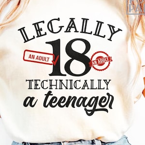 Rechtlich ein Erwachsener technisch Teenager SVG PNG, 18. Geburtstag Geschenk svg, 18. GEBURTSTAG Shirt svg, 18 Geburtstagsparty, 18. Geburtstag Cricut svg