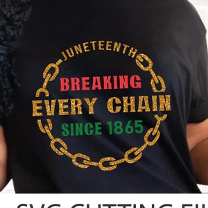 Breaking Every Chain Since 1865 SVG PNG, Juneteenth Cricut Svg, Juneteenth shirt Svg, Free-ish Svg, Juneteenth 1865 Svg, Juneteenth Svg
