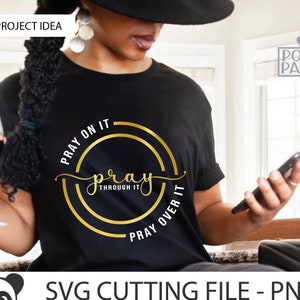 Pray On It SVG PNG, Love like Jesus Svg, Church Svg, Bible Quote Svg, Christ Svg, Pray On It Pray Over It Pray Through It, Cricut Svg