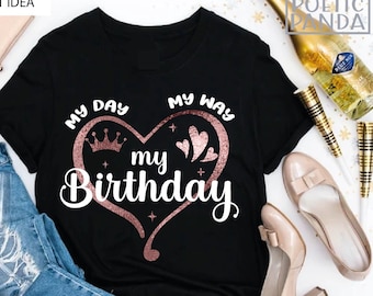 Birthday SVG PNG, My Day My Way My Birthday Svg, Birthday Shirt Svg, Birthday Queen Svg, Stepping into my Birthday Svg, Cricut