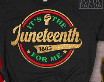 It's The Juneteenth For Me SVG PNG, Juneteenth Svg, Juneteenth PNG Gold Sublimation, Juneteenth Svg Woman, Juneteenth Shirt Svg, 1865 Svg
