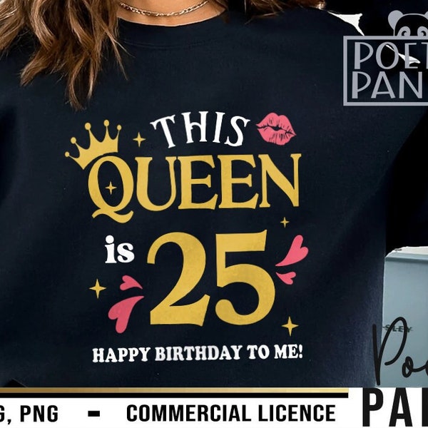 This Queen is 25 SVG PNG, 25th Birthday Svg, 25 and Fabulous Svg, Birthday Svg Design, Birthday Shirt Svg, 25th Birthday Png, 25th Svg