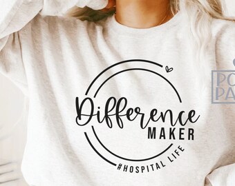 Difference Maker Hospital life SVG PNG, Medical Svg, Essential Worker Svg, Nursing Svg, Nurse shirt, Doctor Svg, Nurse Svg, Hospital Svg