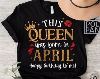 This Queen Was Born In April SVG PNG, Birthday Diva Svg, April Birthday Svg, Birthday Girl Svg, Birthday Svg Woman, Birthday Shirt Svg