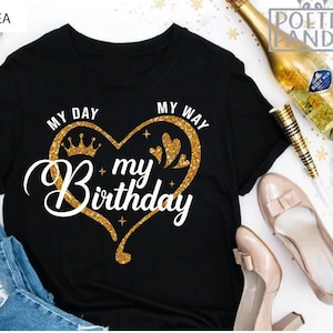 My Day My Way My Birthday SVG PNG, Crown Svg, Birthday Shirt SVg, Black Queen Svg, Birthday Party Svg, Birthday Diva Svg, Birthday Queen Svg